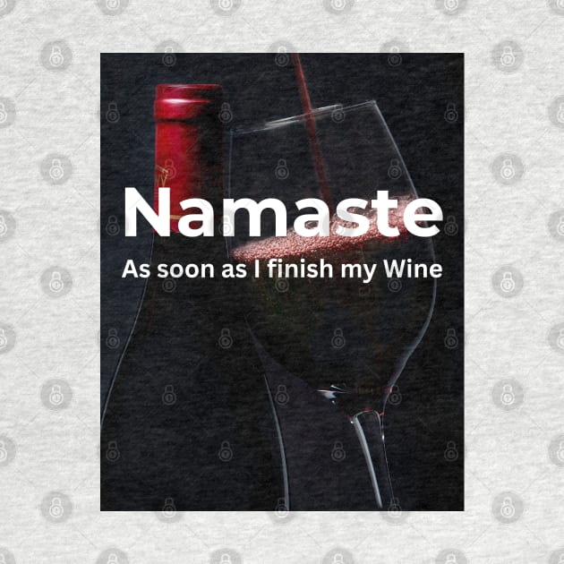 Namaste As soon as I finish my (Red) Wine by ArtifyAvangard